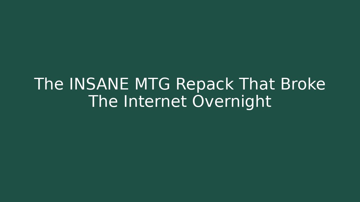 The INSANE MTG Repack That Broke The Internet Overnight