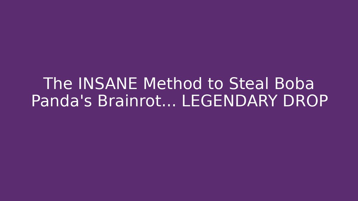 The INSANE Method to Steal Boba Panda's Brainrot... LEGENDARY DROP