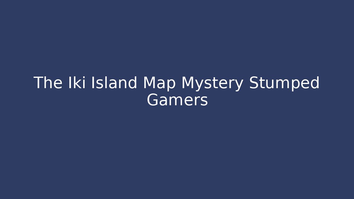 The Iki Island Map Mystery Stumped Gamers