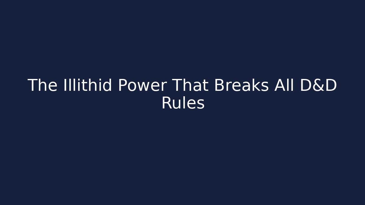 The Illithid Power That Breaks All D&D Rules