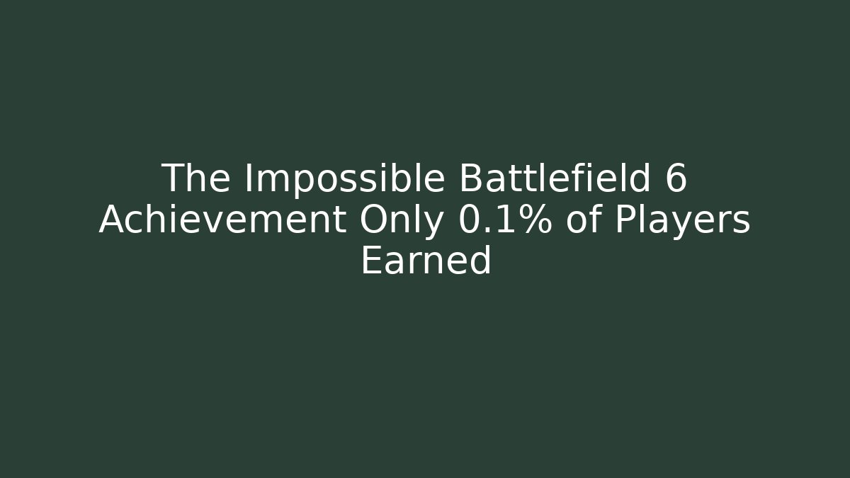 The Impossible Battlefield 6 Achievement Only 0.1% of Players Earned