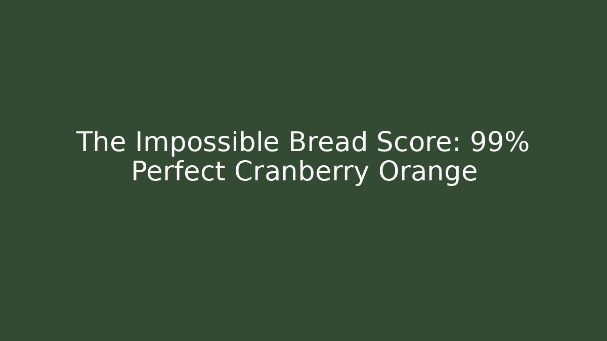 The Impossible Bread Score: 99% Perfect Cranberry Orange - Boomer Naturals