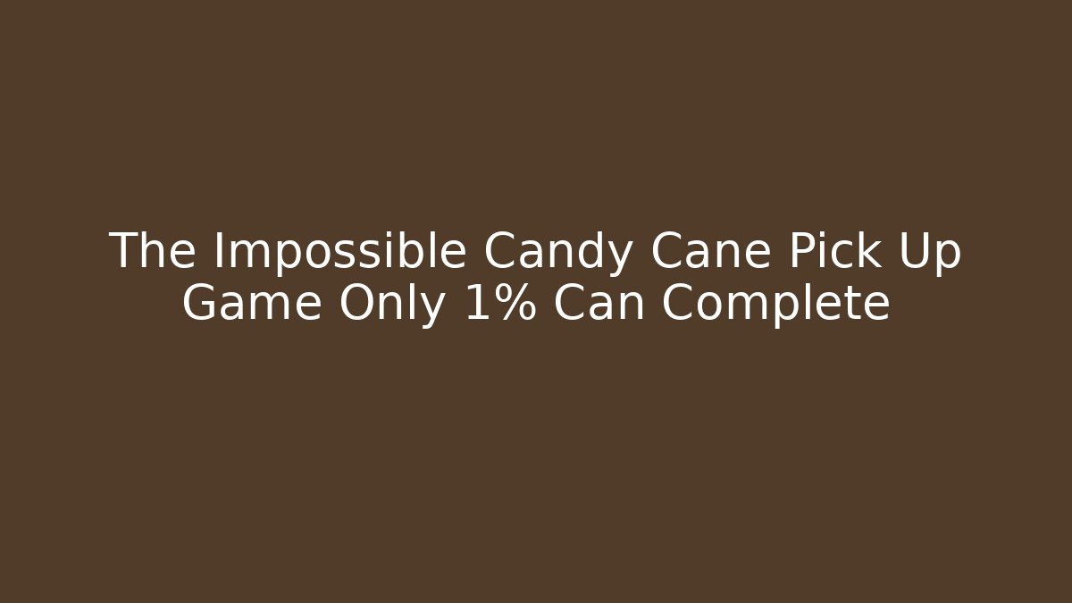 The Impossible Candy Cane Pick Up Game Only 1% Can Complete