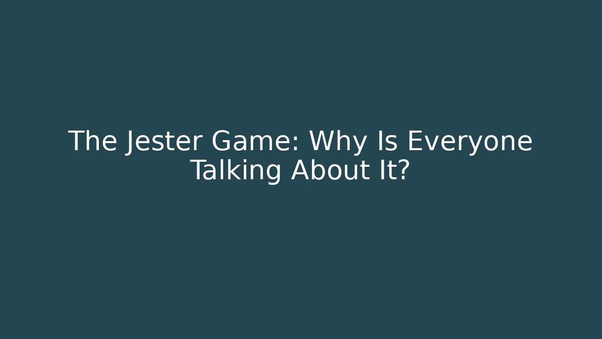 The Jester Game: Why Is Everyone Talking About It? - Boomer Naturals