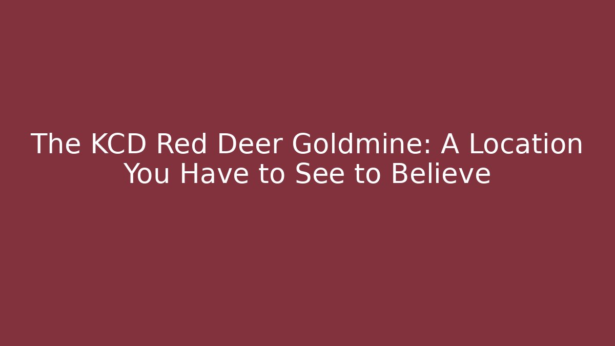The KCD Red Deer Goldmine: A Location You Have to See to Believe
