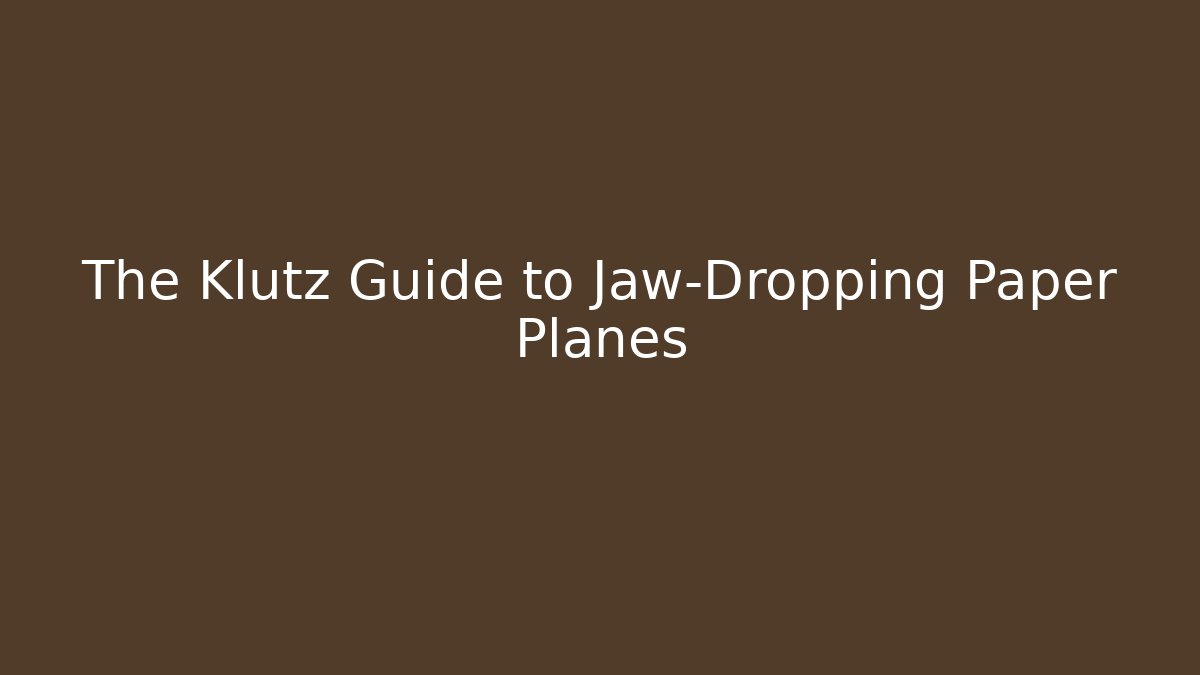 The Klutz Guide to Jaw-Dropping Paper Planes - Boomer Naturals