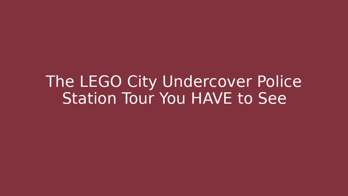 The LEGO City Undercover Police Station Tour You HAVE to See - Boomer Naturals