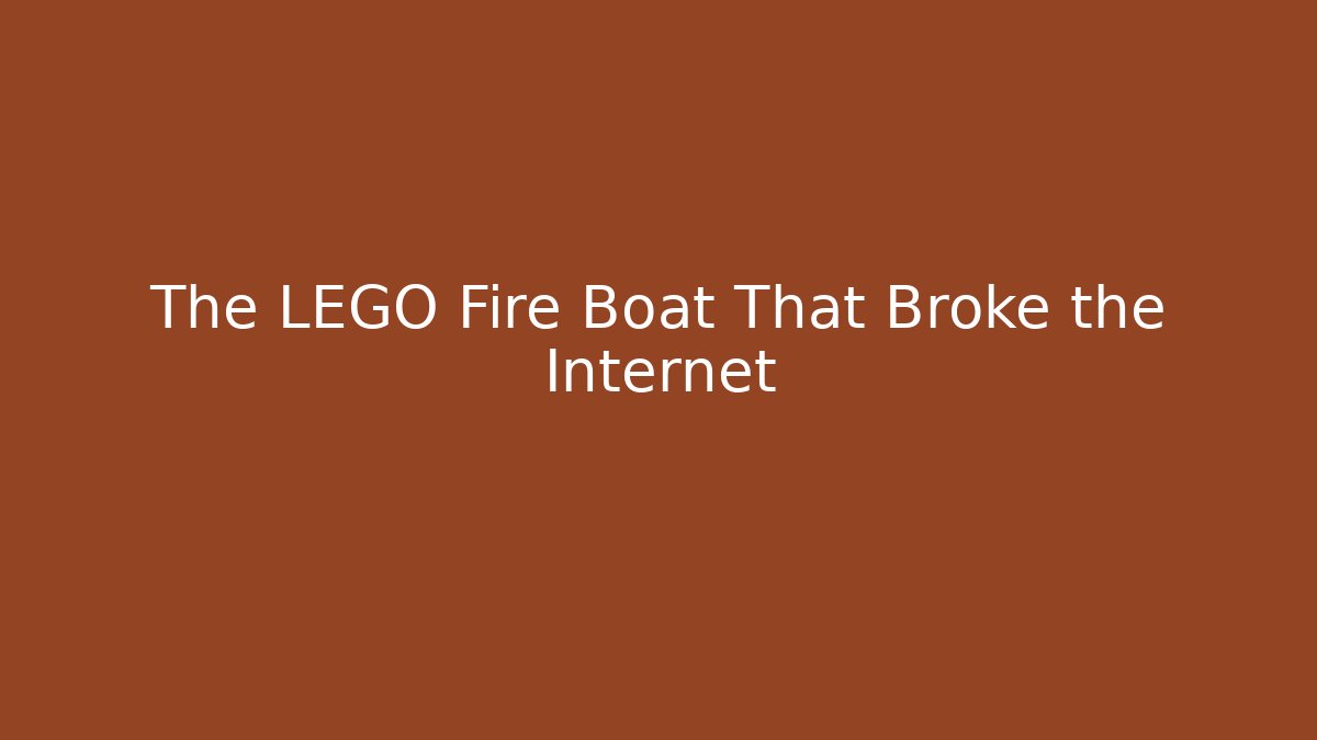 The LEGO Fire Boat That Broke the Internet
