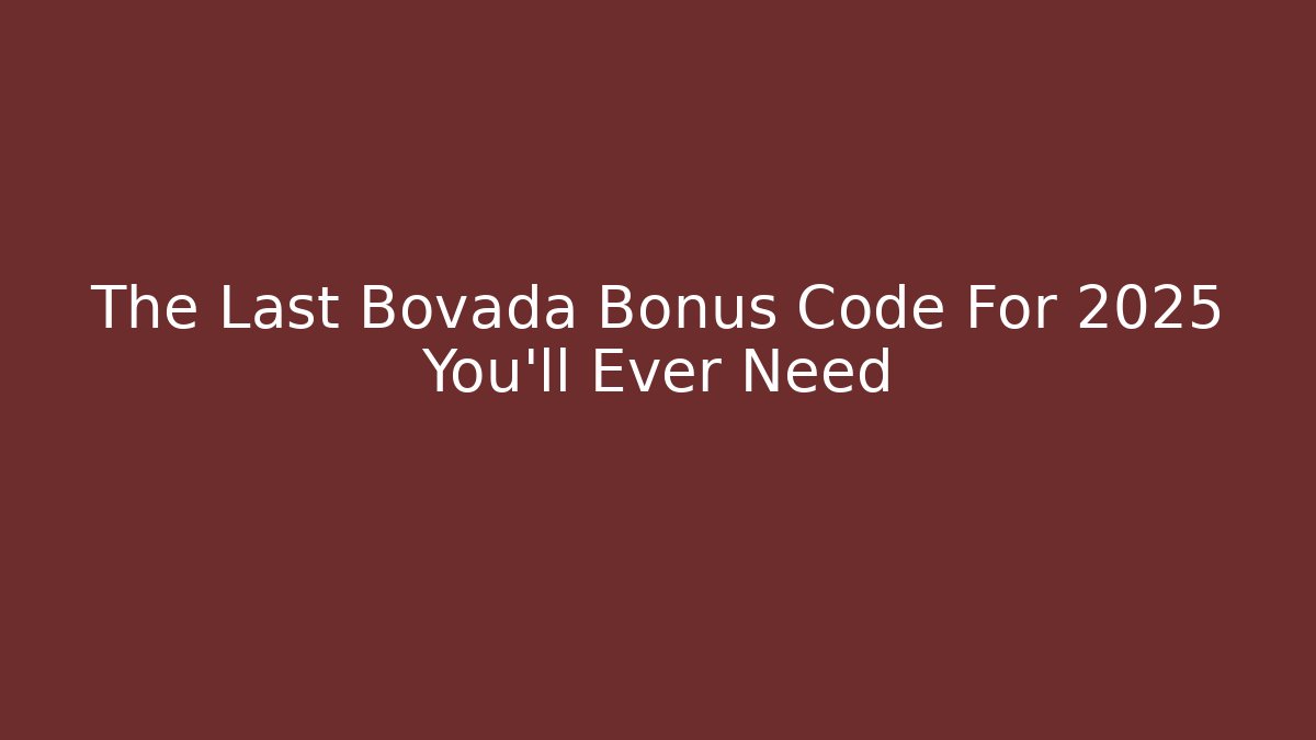 The Last Bovada Bonus Code For 2025 You'll Ever Need - Boomer Naturals