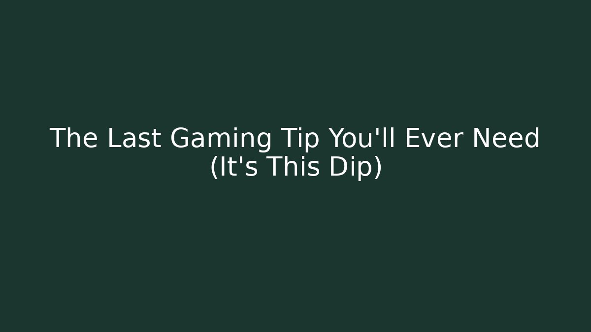 The Last Gaming Tip You’ll Ever Need (It’s This Dip) - Boomer Naturals