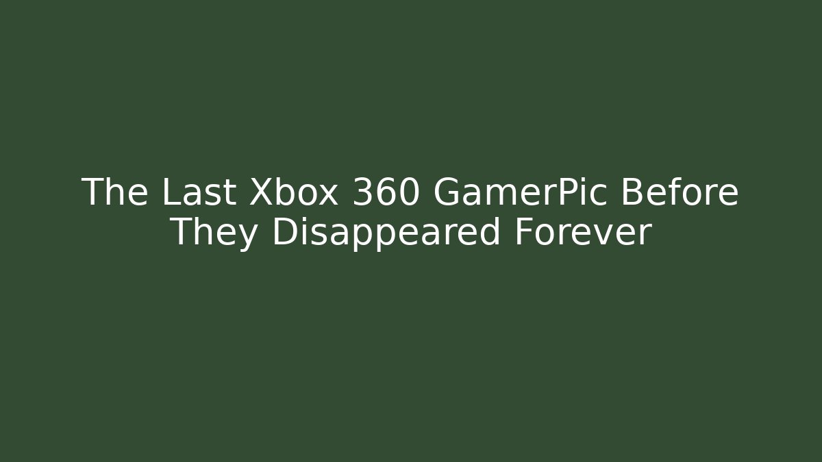 The Last Xbox 360 GamerPic Before They Disappeared Forever