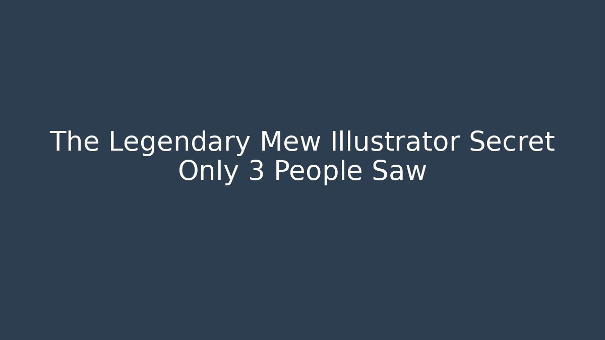 The Legendary Mew Illustrator Secret Only 3 People Saw