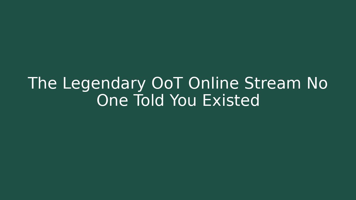The Legendary OoT Online Stream No One Told You Existed