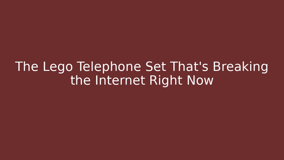 The Lego Telephone Set That's Breaking the Internet Right Now