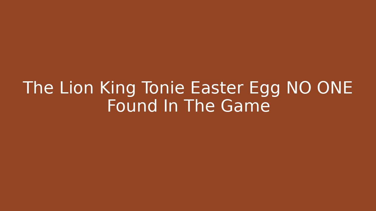 The Lion King Tonie Easter Egg NO ONE Found In The Game