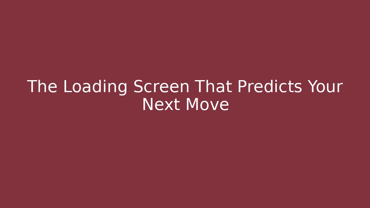 The Loading Screen That Predicts Your Next Move - Boomer Naturals