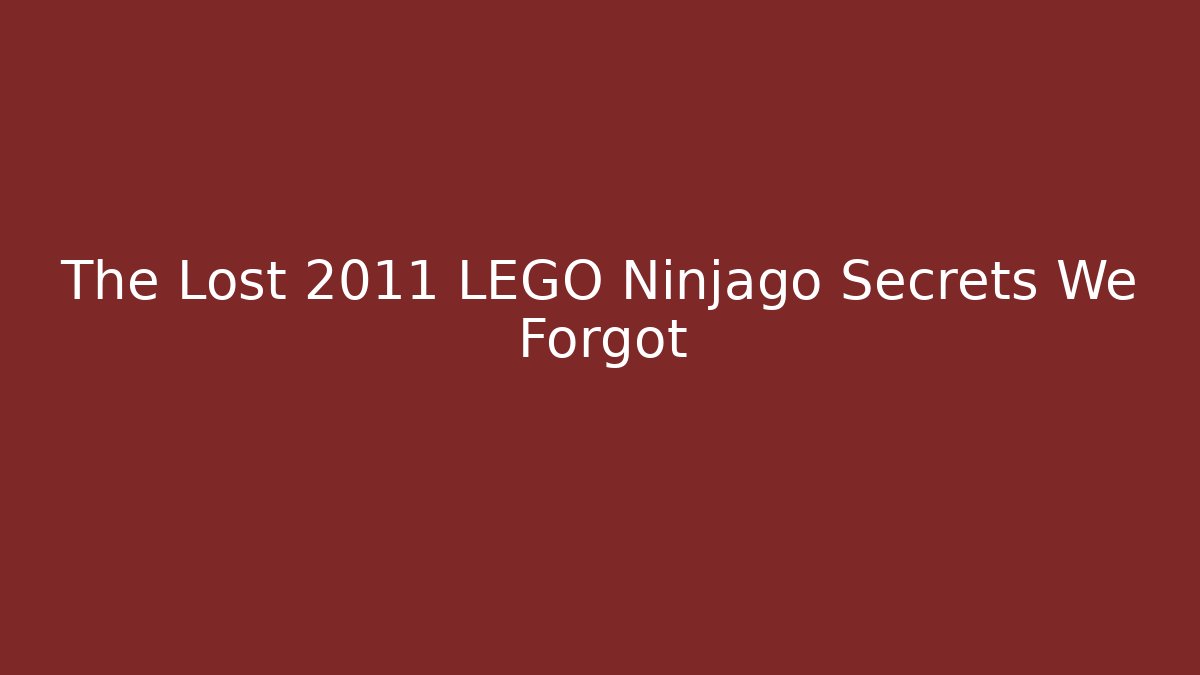 The Lost 2011 LEGO Ninjago Secrets We Forgot