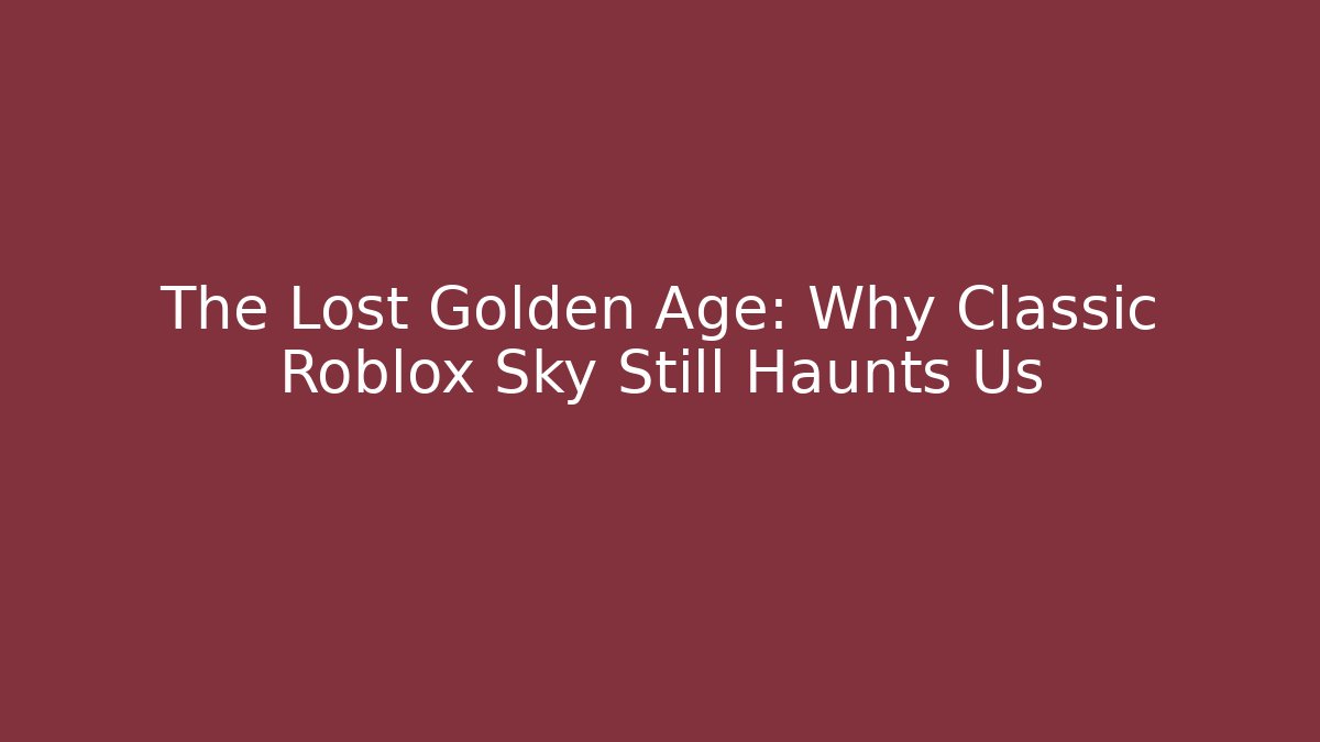 The Lost Golden Age: Why Classic Roblox Sky Still Haunts Us