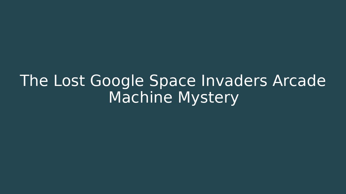 The Lost Google Space Invaders Arcade Machine Mystery - Boomer Naturals