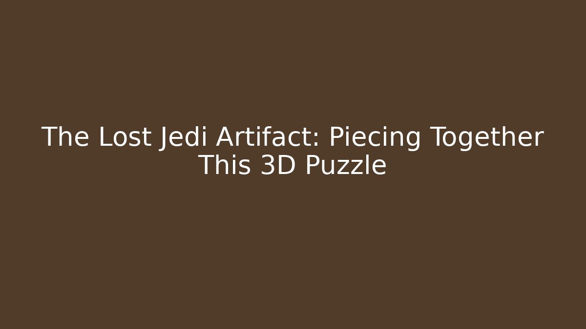The Lost Jedi Artifact: Piecing Together This 3D Puzzle