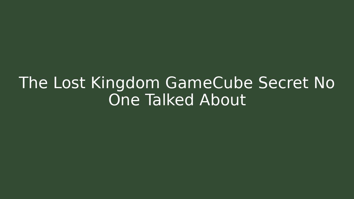 The Lost Kingdom GameCube Secret No One Talked About