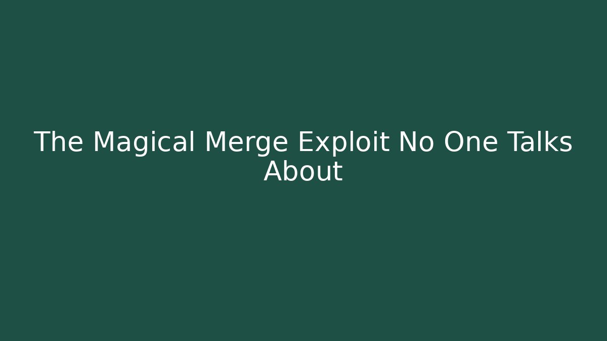 The Magical Merge Exploit No One Talks About - Boomer Naturals