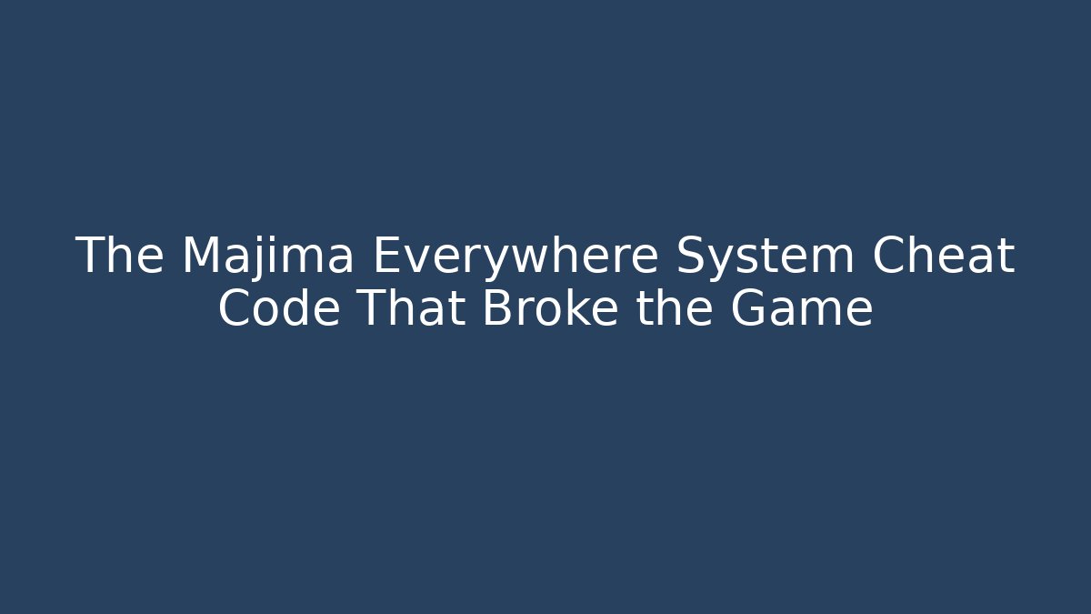 The Majima Everywhere System Cheat Code That Broke the Game