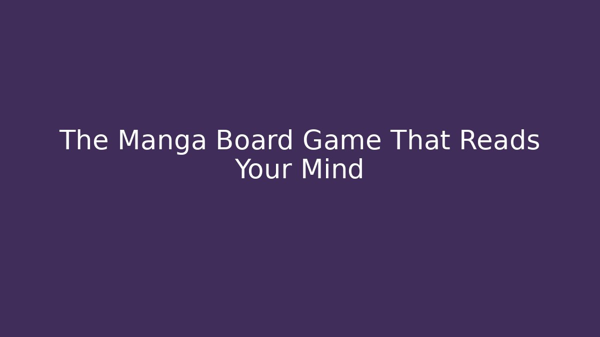 The Manga Board Game That Reads Your Mind