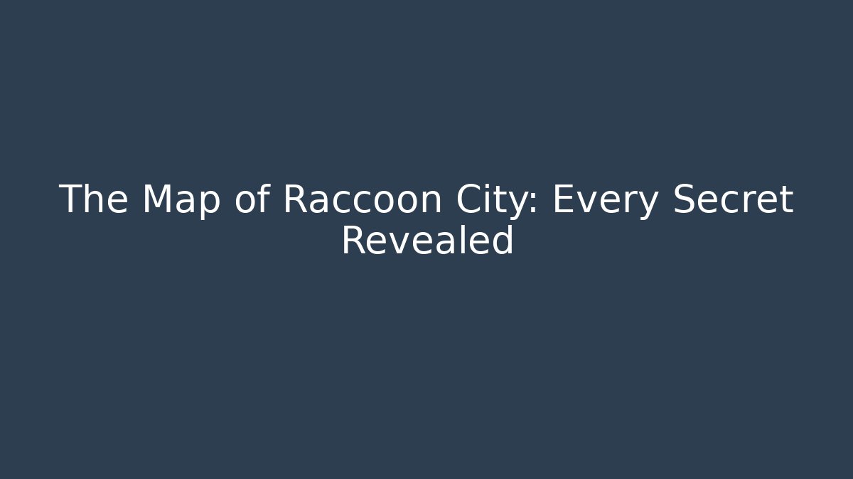 The Map of Raccoon City: Every Secret Revealed