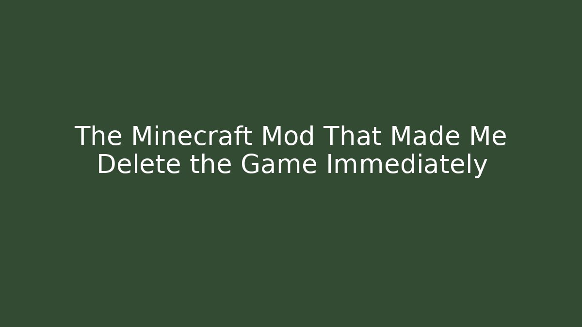 The Minecraft Mod That Made Me Delete the Game Immediately