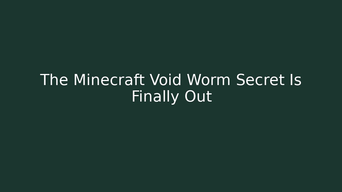 The Minecraft Void Worm Secret Is Finally Out