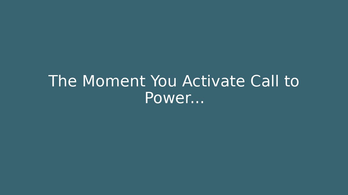 The Moment You Activate Call to Power... - Boomer Naturals
