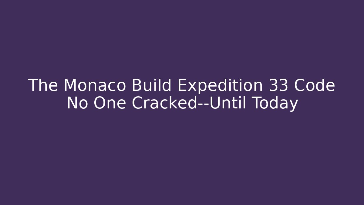 The Monaco Build Expedition 33 Code No One Cracked—Until Today