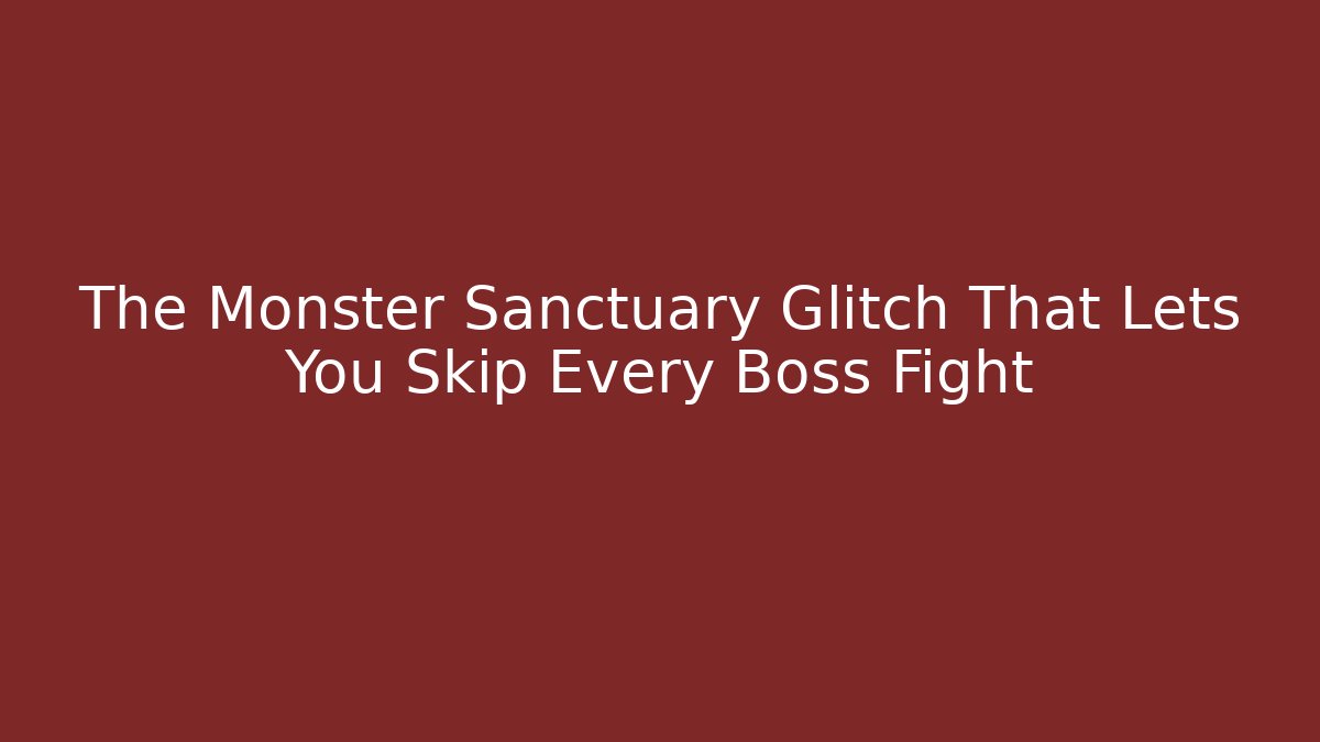 The Monster Sanctuary Glitch That Lets You Skip Every Boss Fight