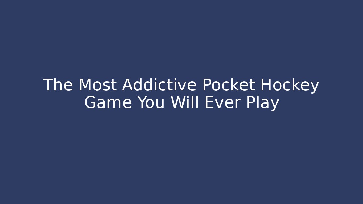 The Most Addictive Pocket Hockey Game You Will Ever Play