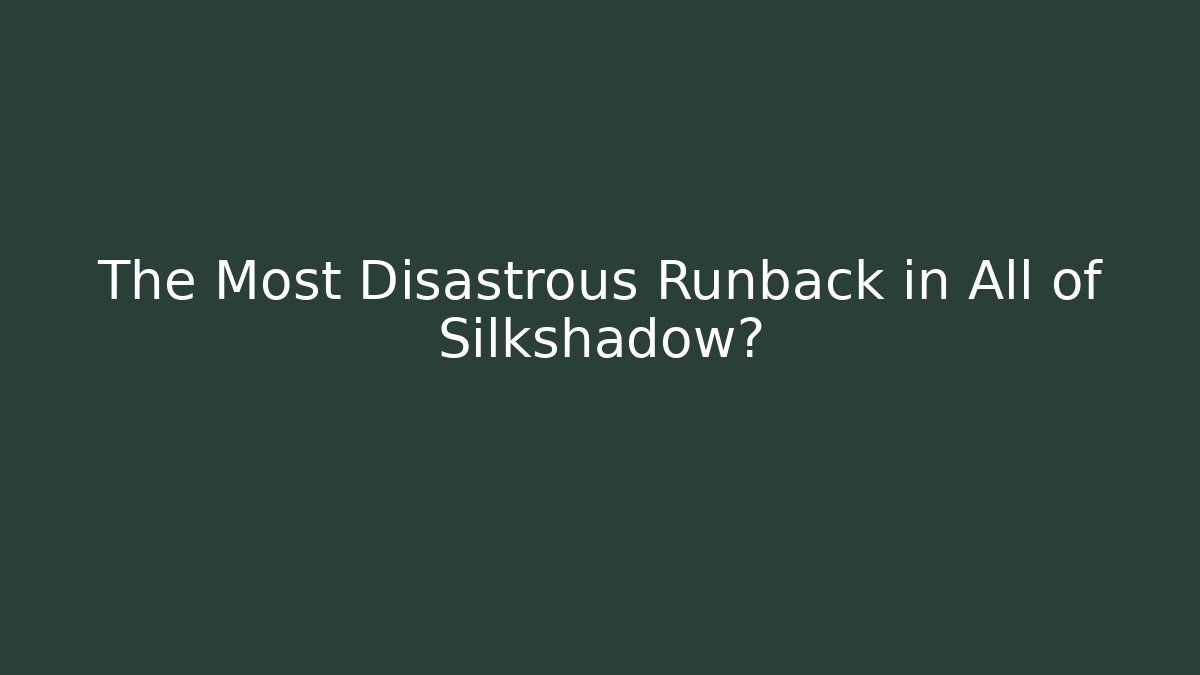 The Most Disastrous Runback in All of Silkshadow? - Boomer Naturals