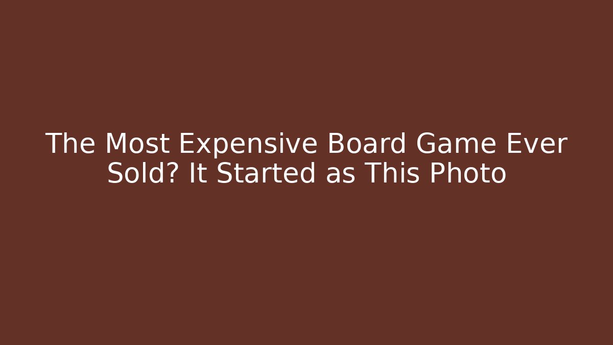 The Most Expensive Board Game Ever Sold? It Started as This Photo