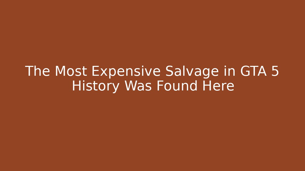 The Most Expensive Salvage in GTA 5 History Was Found Here