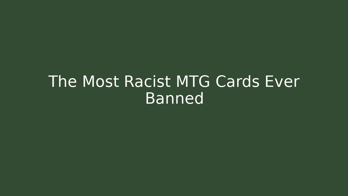 The Most Racist MTG Cards Ever Banned