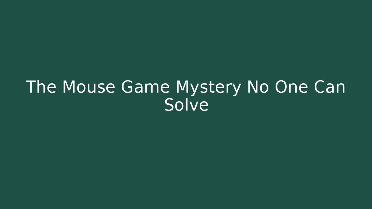 The Mouse Game Mystery No One Can Solve - Boomer Naturals