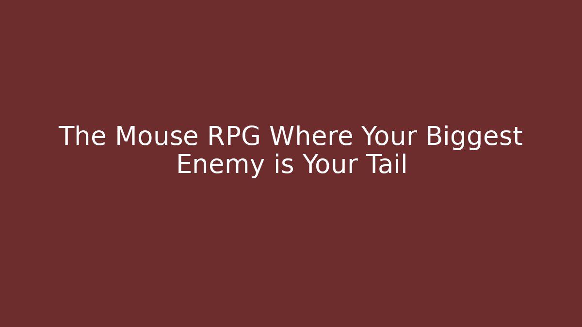 The Mouse RPG Where Your Biggest Enemy is Your Tail