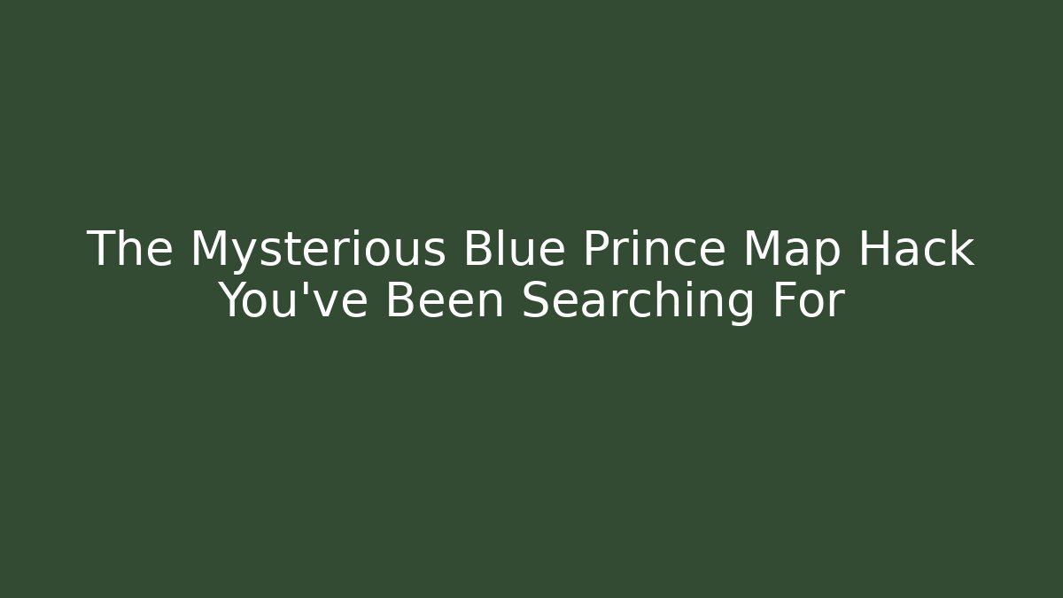 The Mysterious Blue Prince Map Hack You’ve Been Searching For