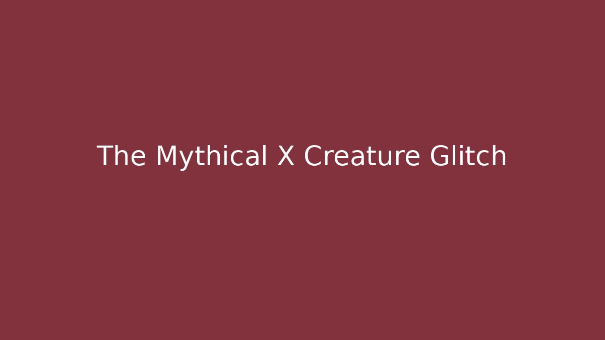 The Mythical X Creature Glitch - Boomer Naturals