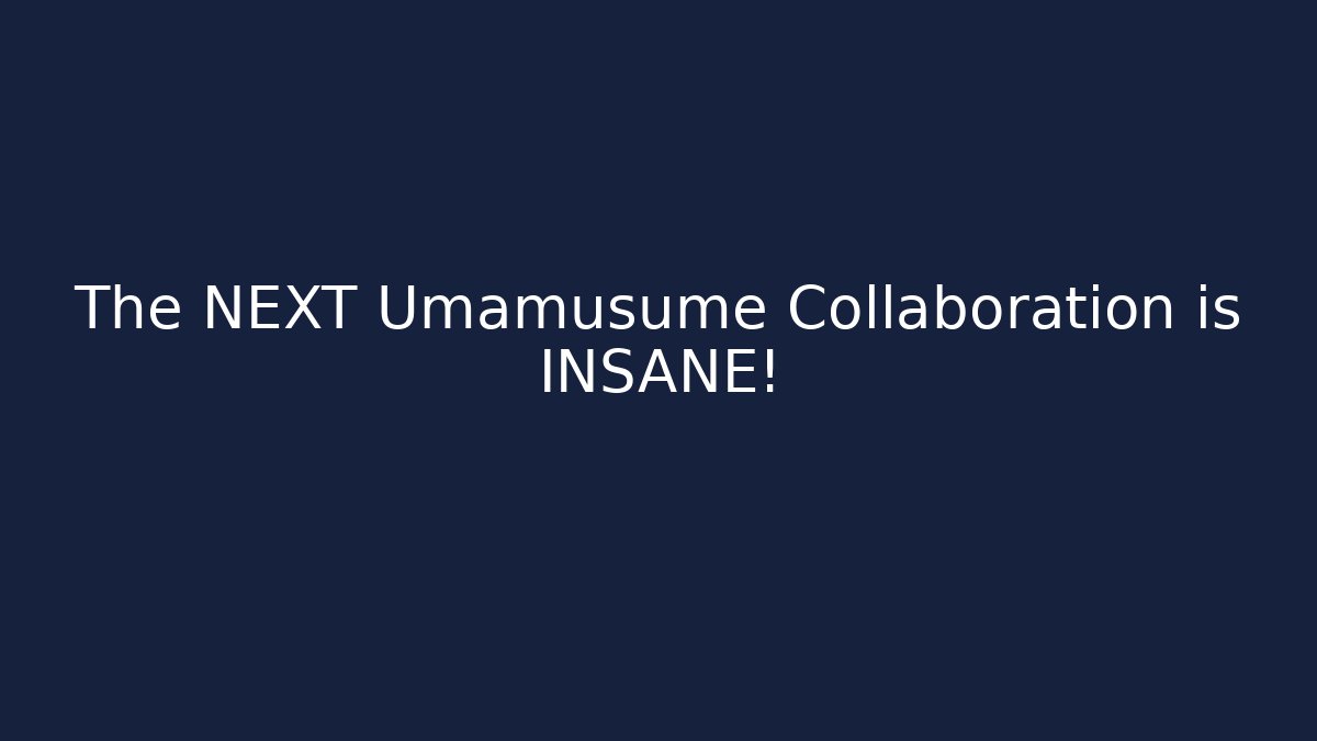 The NEXT Umamusume Collaboration is INSANE!