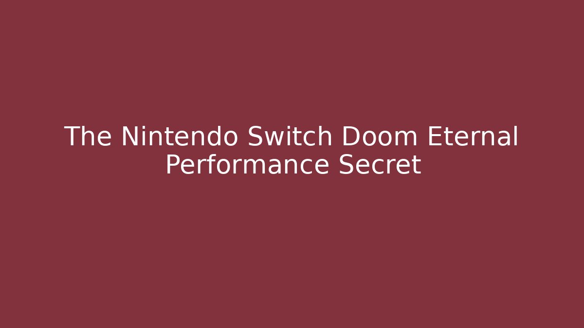 The Nintendo Switch Doom Eternal Performance Secret