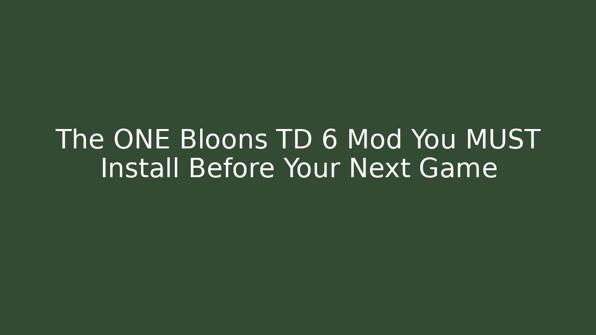 The ONE Bloons TD 6 Mod You MUST Install Before Your Next Game