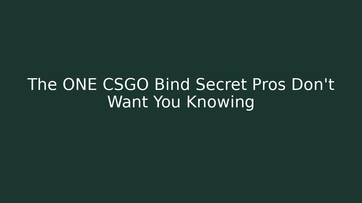 The ONE CSGO Bind Secret Pros Don't Want You Knowing