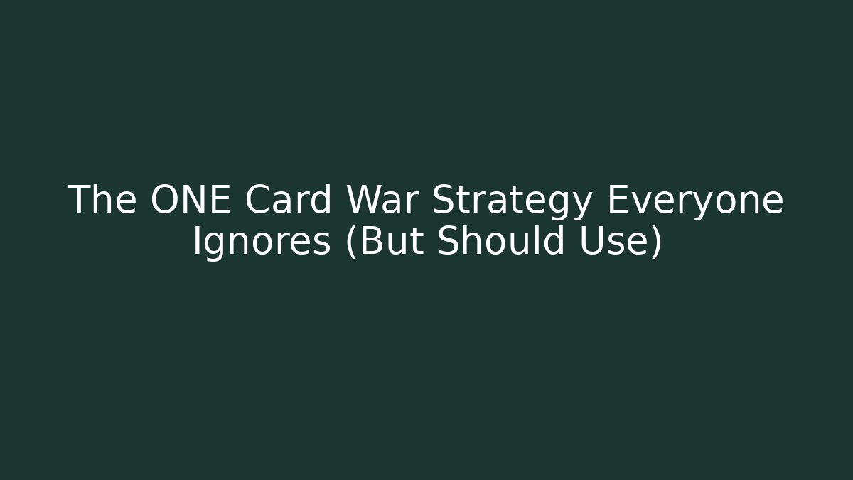 The ONE Card War Strategy Everyone Ignores (But Should Use)