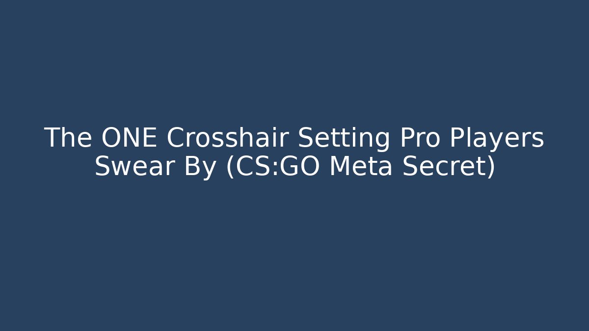The ONE Crosshair Setting Pro Players Swear By (CS:GO Meta Secret)