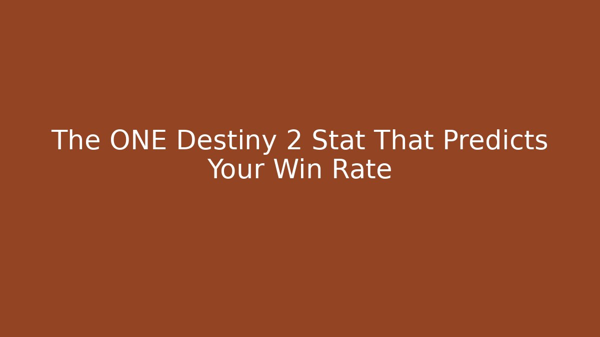 The ONE Destiny 2 Stat That Predicts Your Win Rate